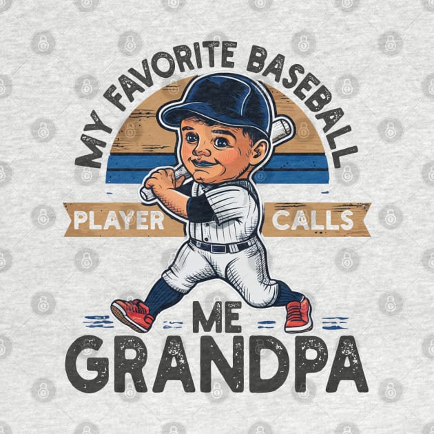 My Favorite Baseball Player Calls Me Grandpa by mdr design